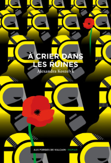 Couverture du livre d'Alexandra KOSZELYK A Crier dans les ruines