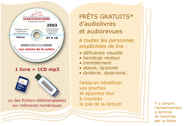 Prêts gratuits d'audiolivres et audiorevues à toute personne empêchée de lire : déficience visuelle, mal-voyants, aveugle, parkinson, tremblement essentiel, ataxie, dystonie, dyslexie, dyspraxie